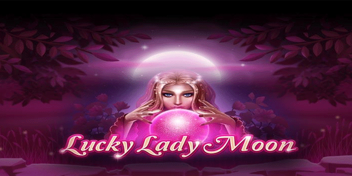 Keajaiban Jitu Slot Lucky Lady Moon Dengan Free Spins Unggul
