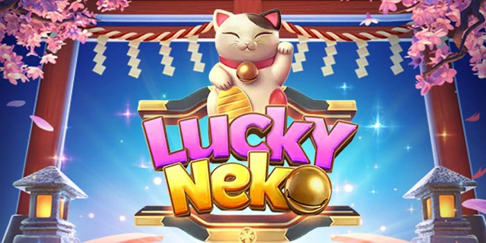 Trik Efektif Bermain Lucky Neko Agar Cuan Selalu